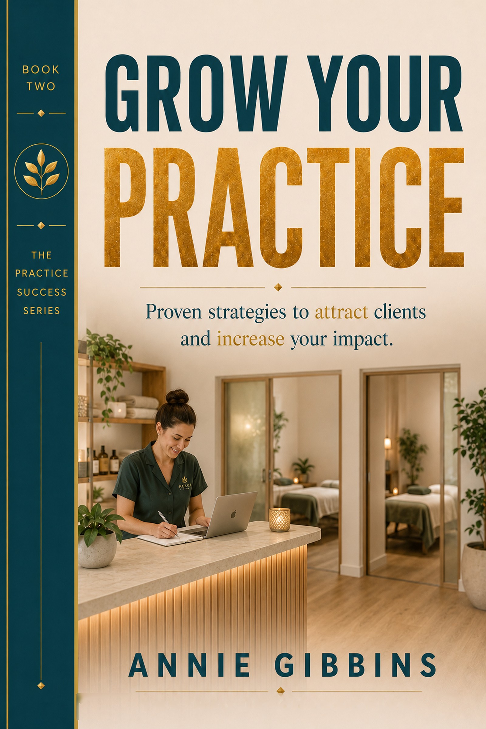 GROW: Book 2 of the Nexus PM Trilogy by Annie Gibbins, The Practice Success Series