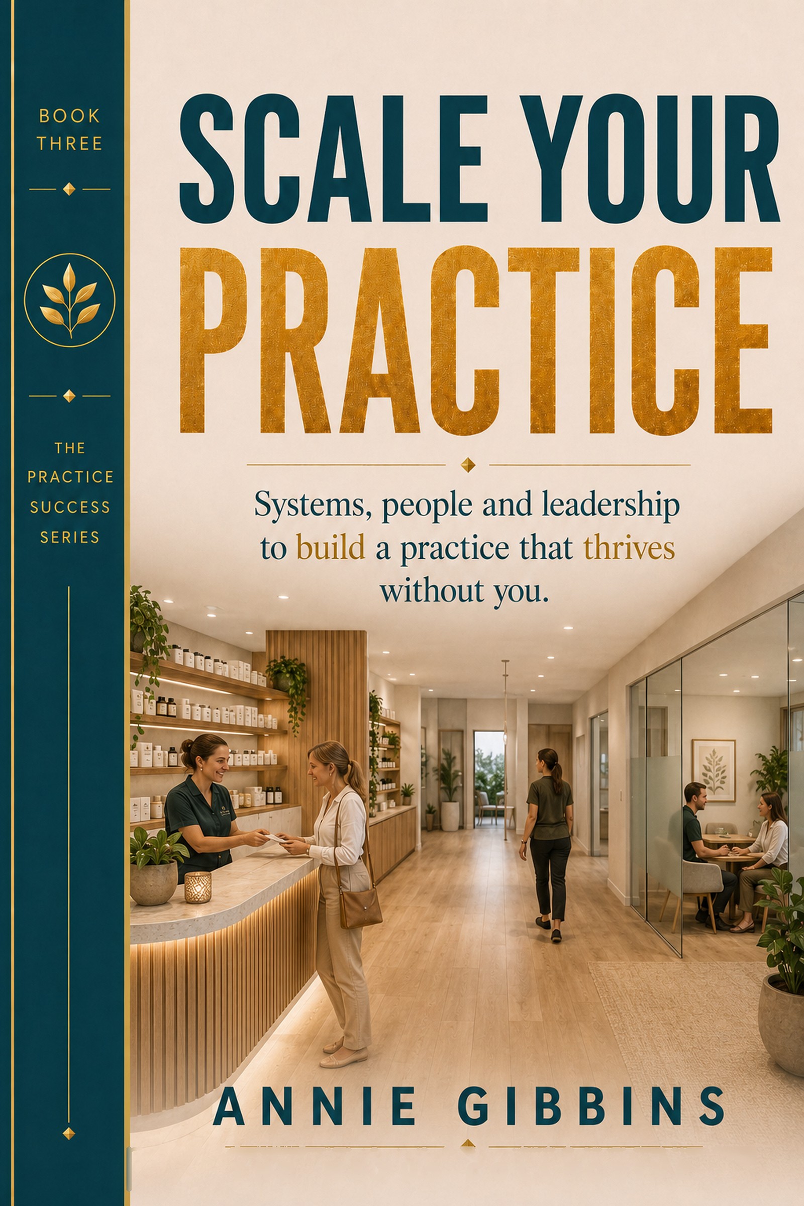 SCALE: Book 3 of the Nexus PM Trilogy by Annie Gibbins, The Practice Success Series