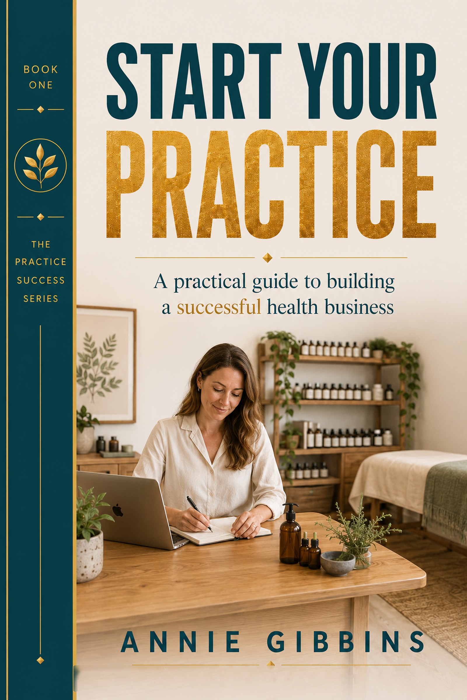 START: Book 1 of the Nexus PM Trilogy by Annie Gibbins, The Practice Success Series
