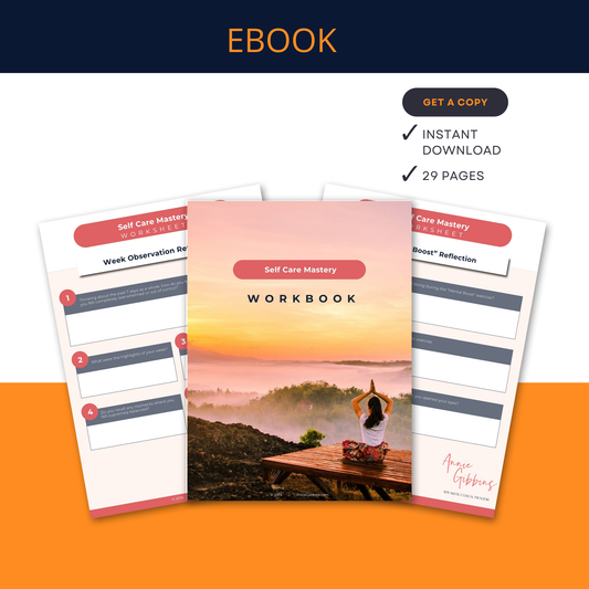 Self Care Mastery Workbook – By Annie Gibbins